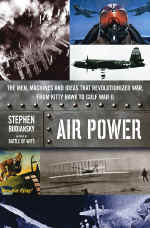 Air Power: The Men, Machines and Ideas That Revolutionized War, From Kitty Hawk to Gulf War II