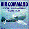 Air Command: Fighters and Bombers of World War II